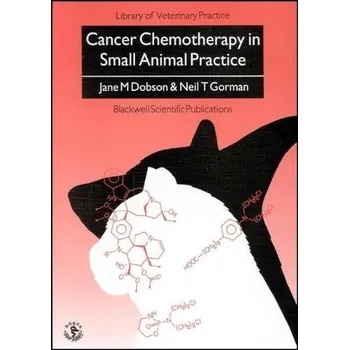 Cancer Chemotherapy in Small Animal Practice - Dobson, Jane (Lecturer in Veterinary Oncology at University of Cambridge Veterinary School) a Gorman, Neil T.