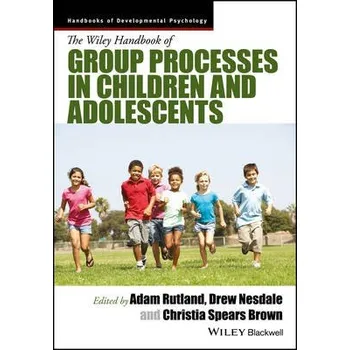 Wiley Handbook of Group Processes in Children and Adolescents
