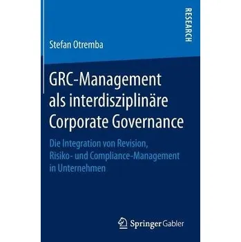 GRC-Management als interdisziplinare Corporate Governance - Otremba, Stefan