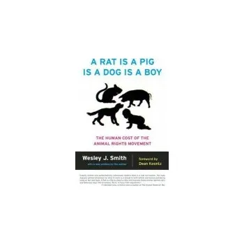 Rat Is a Pig Is a Dog Is a Boy - Smith, Wesley J.