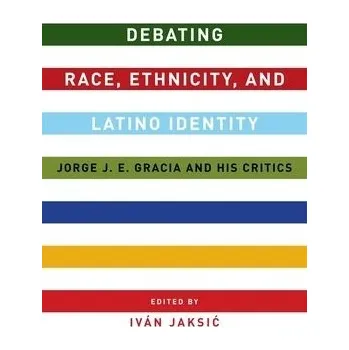 Učebnice Debating Race, Ethnicity, and Latino Identity