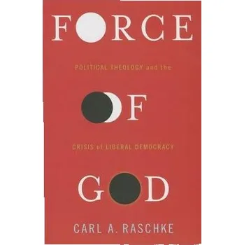 Učebnice Force of God - Raschke, Carl A.