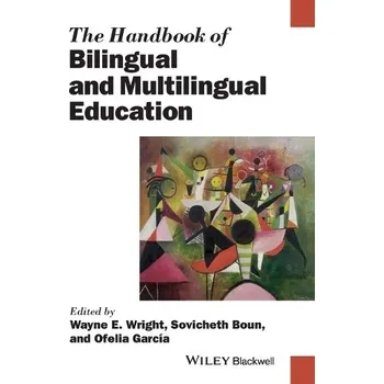 Kniha Handbook of Bilingual and Multilingual Education - Wright, Wayne E. (The University of Texas at San Antonio) a Boun, Sovicheth (Salem State University) a Garcia, Ofelia (City University of New York)