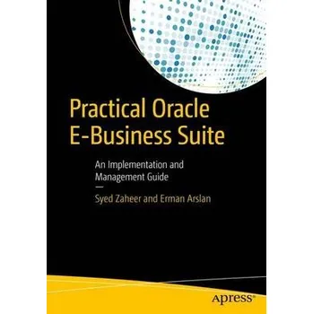 Practical Oracle E-Business Suite - Zaheer, Syed a Arslan, Erman