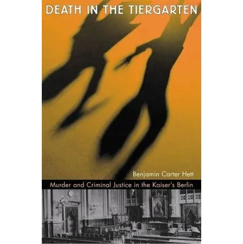Populárně naučná literatura pro dospělé Death in the Tiergarten - Hett, Benjamin Carter