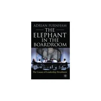 Učebnice Elephant in the Boardroom - Furnham, A.