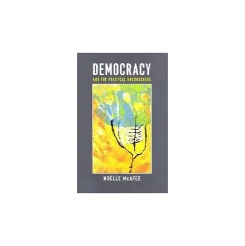 Učebnice Democracy and the Political Unconscious - McAfee, Noelle