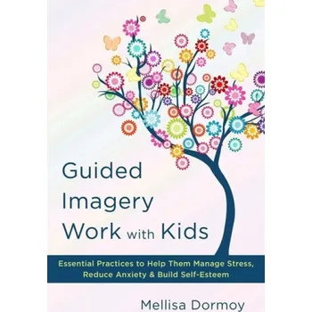 Kniha Guided Imagery Work with Kids - Dormoy, Mellisa