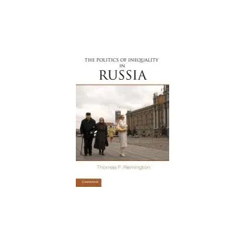 Politics of Inequality in Russia - Remington, Thomas F. (Emory University, Atlanta)