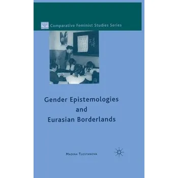 Učebnice Gender Epistemologies and Eurasian Borderlands - Tlostanova, M.