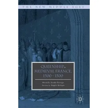 Populárně naučná literatura pro dospělé Queenship in Medieval France, 1300-1500 - Gaude-Ferragu, Murielle