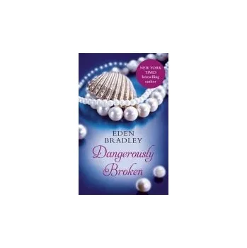 Kniha Dangerously Broken - Bradley, Eden