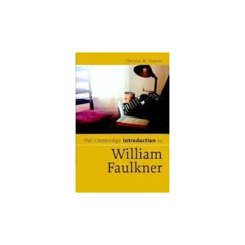 Cambridge Introduction to William Faulkner - Towner, Theresa M. (University of Texas, Dallas)