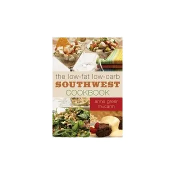 Low-fat Low-carb Southwest Cookbook - McCann, Anne Lindsay Greer