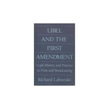 Kniha Libel and the First Amendment - Labunski, Richard E.