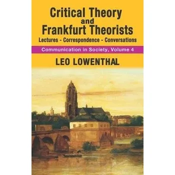 Učebnice Critical Theory and Frankfurt Theorists - Lowenthal, Leo