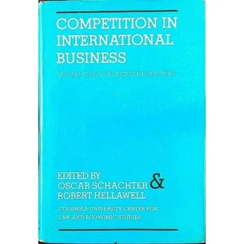 Competition in International Business Law and Policy On Restrictive Practices - Schachter, Oscar a Hellawell, Robert