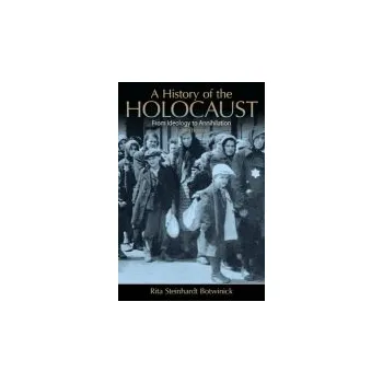Populárně naučná literatura pro dospělé History of the Holocaust - Botwinick, Rita Steinhardt