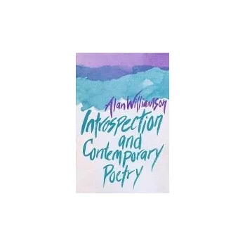 Introspection and Contemporary Poetry - Williamson, Alan