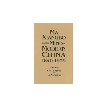 Kniha Ma Xiangbo and the Mind of Modern China - Hayhoe, Ruth a Lu, Yongling