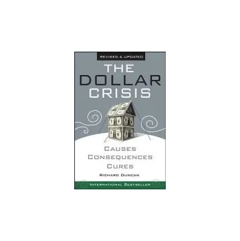 Dollar Crisis - Duncan, Richard