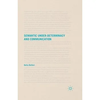Kniha Semantic Under-determinacy and Communication - Belleri, D.