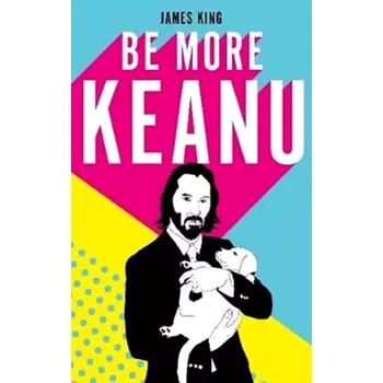 Be More Keanu (James King, 2020)