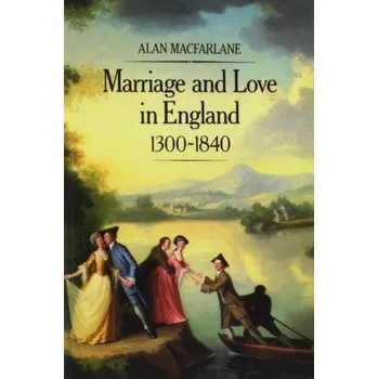 Kniha Marriage and Love in England, 1300 - 1840 - Macfarlane, Alan (Cambridge University)