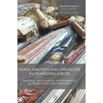 Učebnice Death, Emotion and Childhood in Premodern Europe