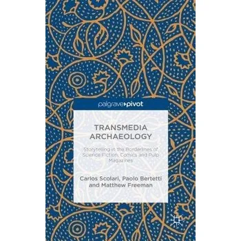 Učebnice Transmedia Archaeology - Scolari, C. a Bertetti, P. a Freeman, M.