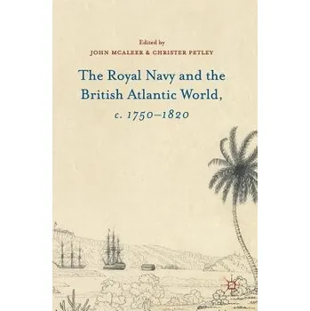 Populárně naučná literatura pro dospělé Royal Navy and the British Atlantic World, c. 1750-1820 - McAleer, John