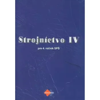 Encyklopedie Strojníctvo 4 pre 4. ročník SPŠ, TIS, zameranie 02 strojárstvo (Katarína Michalíková, 2013)