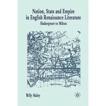 Nation, State and Empire in English Renaissance Literature - Maley, Willy