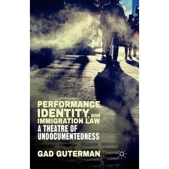 Učebnice Performance, Identity, and Immigration Law - Guterman, G.
