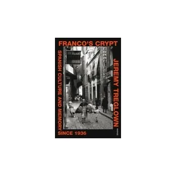 Populárně naučná literatura pro dospělé Franco's Crypt - Treglown, Jeremy