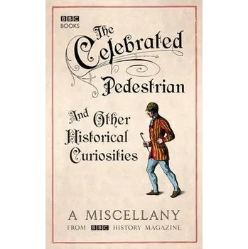 Kniha Celebrated Pedestrian and Other Historical Curiosities - BBC History Magazine