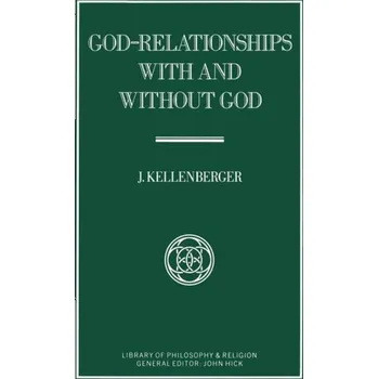 Populárně naučná literatura pro dospělé God-Relationships With and Without God - Kellenberger, J