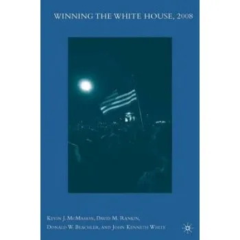 Učebnice Winning the White House, 2008 - McMahon, K.