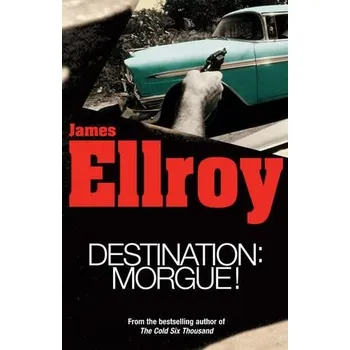 Kniha Destination: Morgue - Ellroy, James