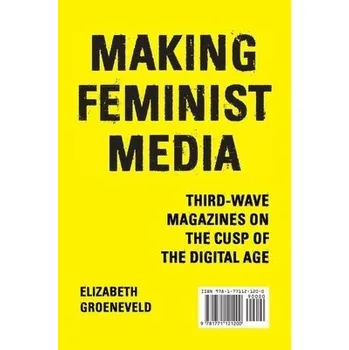 Making Feminist Media - Groeneveld, Elizabeth