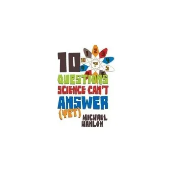 Učebnice 10 Questions Science Can't Answer (Yet) - Hanlon, M.