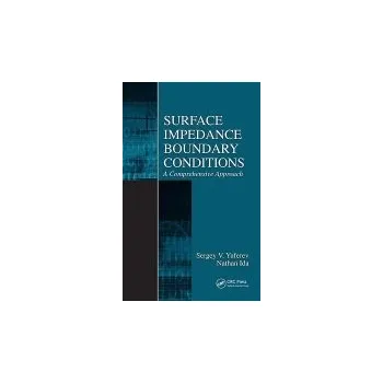 Kniha Surface Impedance Boundary Conditions - Yuferev, Sergey V. (Nokia Inc, Tampere, Finland) a Ida, Nathan (The University of Akron, Ohio, USA)