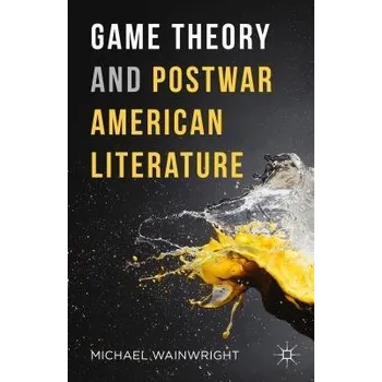 Učebnice Game Theory and Postwar American Literature - Wainwright, Michael