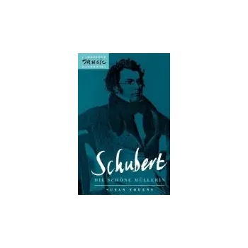 Schubert: Die schone Mullerin - Youens, Susan