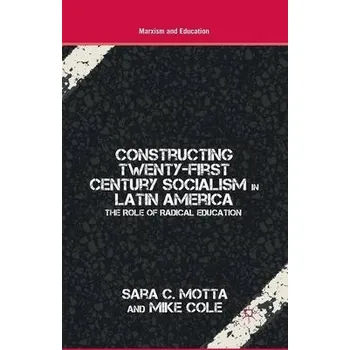 Učebnice Constructing Twenty-First Century Socialism in Latin America - Motta, S. a Cole, M.