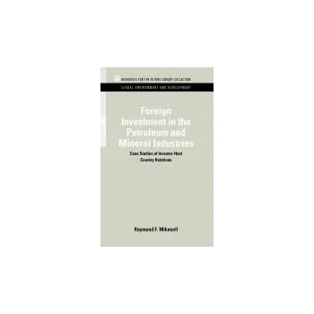 Kniha Foreign Investment in the Petroleum and Mineral Industries - Mikesell, Raymond F. (Formerly at the University of Oregon, USA)