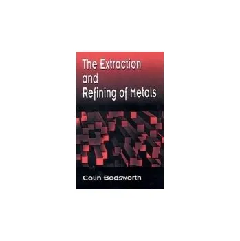 Kniha Extraction and Refining of Metals - Bodsworth, Colin