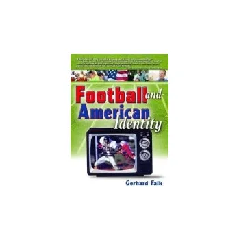 Kniha Football and American Identity - Hoffmann, Frank a Falk, Gerhard a Manning, Martin J