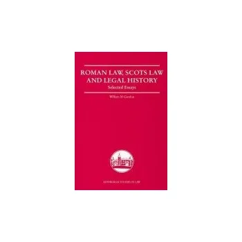 Roman Law, Scots Law and Legal History - Gordon, William