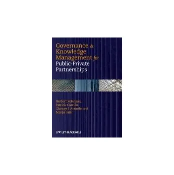 Kniha Governance and Knowledge Management for Public-Private Partnerships - Robinson, Herbert (London South Bank University) a Carrillo, Patricia (Loughborough University) a Anumba, Chimay J. (Penn State University) a Patel, Manju (NHS Grampian, Scotland)